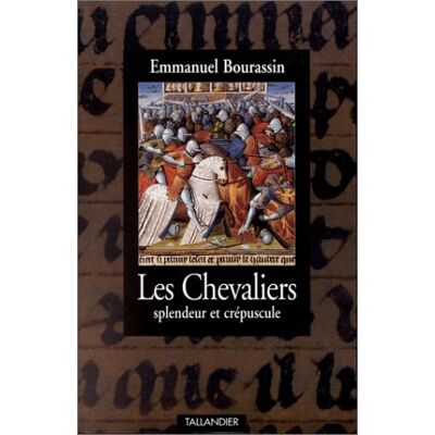 Bourassin, Emmanuel LES CHEVALIERS SPLENDEUR ET CREPUSCULE 1302-1527 - Publicité Bourassin, Emmanuel LES CHEVALIERS SPLENDEUR ET CREPUSCULE 1302-1527 - Publicité