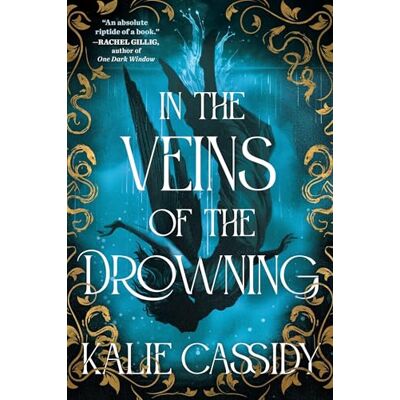 Cassidy, Kalie In the Veins of the Drowning: An ‘atmospheric and evocative’ (Rachel Gillig) dark romantasy debut, out now! - Publicité Cassidy, Kalie In the Veins of the Drowning: An ‘atmospheric and evocative’ (Rachel Gillig) dark romantasy debut, out now! - Publicité