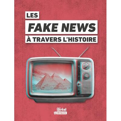 Bernard, Guillaume Les Fake News à travers l'histoire - Publicité Bernard, Guillaume Les Fake News à travers l'histoire - Publicité