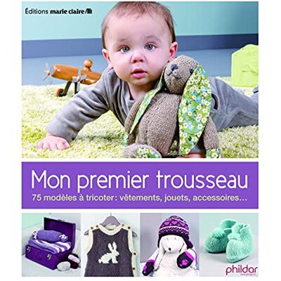 Marie Claire Mon premier trousseau: 75 modèles à tricoter vêtements jouets accessoires - Publicité Marie Claire Mon premier trousseau: 75 modèles à tricoter vêtements jouets accessoires - Publicité