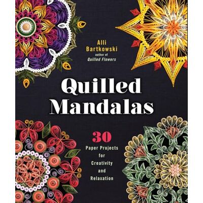 Bartkowski, Alli Quilled Mandalas: 30 Paper Projects for Creativity and Relaxation - Publicité Bartkowski, Alli Quilled Mandalas: 30 Paper Projects for Creativity and Relaxation - Publicité