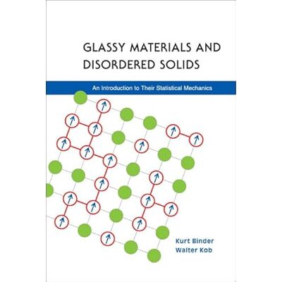 Binder, Kurt Glassy Materials And Disordered Solids: An Introduction to Their Statistical Mechanics - Publicité Binder, Kurt Glassy Materials And Disordered Solids: An Introduction to Their Statistical Mechanics - Publicité