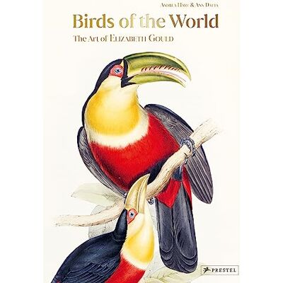Hart, Andrea Birds of the World: The Art of Elizabeth Gould - Publicité Hart, Andrea Birds of the World: The Art of Elizabeth Gould - Publicité