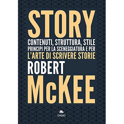 McKee, Robert Story. Contenuti, struttura, stile, principi per la sceneggiatura e per l'arte di scrivere storie - Publicité McKee, Robert Story. Contenuti, struttura, stile, principi per la sceneggiatura e per l'arte di scrivere storie - Publicité