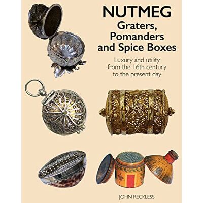 Reckless, John Nutmeg: Graters, Pomanders and Spice Boxes /anglais - Publicité Reckless, John Nutmeg: Graters, Pomanders and Spice Boxes /anglais - Publicité
