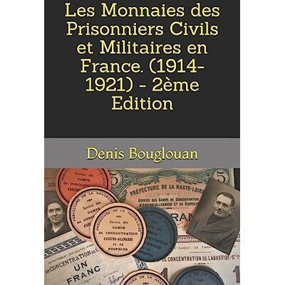 Bouglouan, Denis Les Monnaies des Prisonniers Civils et Militaires en France. (1914-1921) 2ème Edition - Publicité Bouglouan, Denis Les Monnaies des Prisonniers Civils et Militaires en France. (1914-1921) 2ème Edition - Publicité