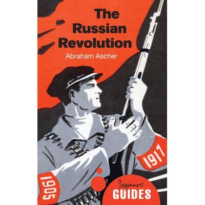 Ascher, Abraham The Russian Revolution: A Beginner's Guide - Publicité Ascher, Abraham The Russian Revolution: A Beginner's Guide - Publicité