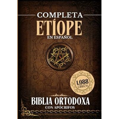 Anonymous Biblia Ortodoxa Etíope Completa en Español con Apócrifos (1088 Libros) - Publicité Anonymous Biblia Ortodoxa Etíope Completa en Español con Apócrifos (1088 Libros) - Publicité