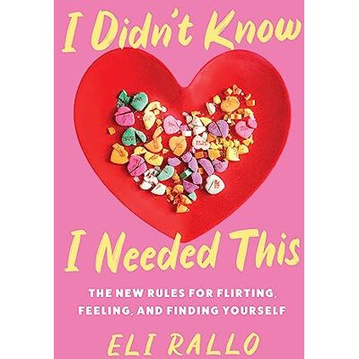 Rallo, Eli I Didn't Know I Needed This: The New Rules for Flirting, Feeling, and Finding Yourself: An Unfiltered Relationship Manual with Candid Insights, Embrace the Chaos of Modern Dating - Publicité Rallo, Eli I Didn't Know I Needed This: The New Rules for Flirting, Feeling, and Finding Yourself: An Unfiltered Relationship Manual with Candid Insights, Embrace the Chaos of Modern Dating - Publicité