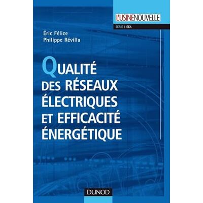 Félice, Eric Qualité des réseaux électriques et efficacité énergétique - Publicité Félice, Eric Qualité des réseaux électriques et efficacité énergétique - Publicité