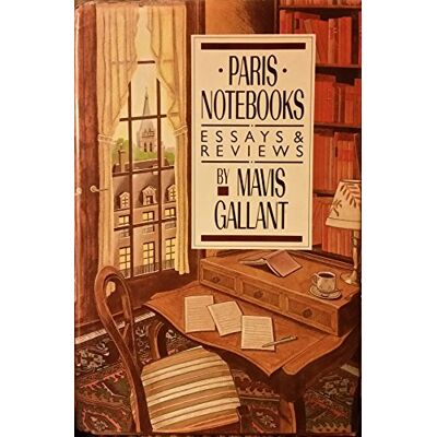 GALLANT, MAVIS Y Paris Notebooks: Essays & Reviews - Publicité GALLANT, MAVIS Y Paris Notebooks: Essays & Reviews - Publicité
