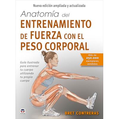 Contreras, Bret Anatomía del entrenamiento de fuerza con el peso corporal. Nueva edición ampliada y actualizada: Guía ilustrada para entrenar tu cuerpo utilizando tu propio cuerpo - Publicité Contreras, Bret Anatomía del entrenamiento de fuerza con el peso corporal. Nueva edición ampliada y actualizada: Guía ilustrada para entrenar tu cuerpo utilizando tu propio cuerpo - Publicité