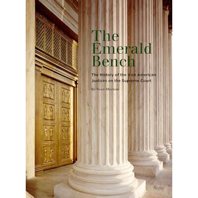 Meehan, Sean The Emerald Bench: The History of the Irish American Justices on the Supreme Court - Publicité Meehan, Sean The Emerald Bench: The History of the Irish American Justices on the Supreme Court - Publicité