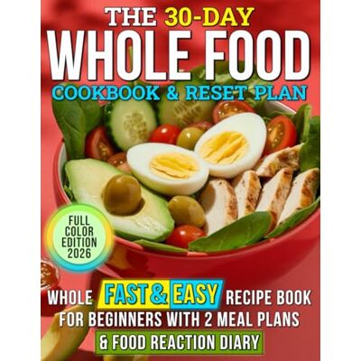 Bennett, Dr. Zoe The 30-Day Whole Food Cookbook & Reset Plan: Whole Fast & Easy Recipe Book for beginners with 2 Meal Plans & Food Reaction Diary - Publicité Bennett, Dr. Zoe The 30-Day Whole Food Cookbook & Reset Plan: Whole Fast & Easy Recipe Book for beginners with 2 Meal Plans & Food Reaction Diary - Publicité