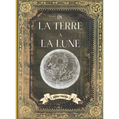 De la terre à la Lune: Jules Verne Livre Relié EDITION COLLECTOR INTEGRALE COUVERTURE RIGIDE (Annotée d'une biographie) COLLECTION COMPLETE JULES VERNE - Publicité De la terre à la Lune: Jules Verne Livre Relié EDITION COLLECTOR INTEGRALE COUVERTURE RIGIDE (Annotée d'une biographie) COLLECTION COMPLETE JULES VERNE - Publicité