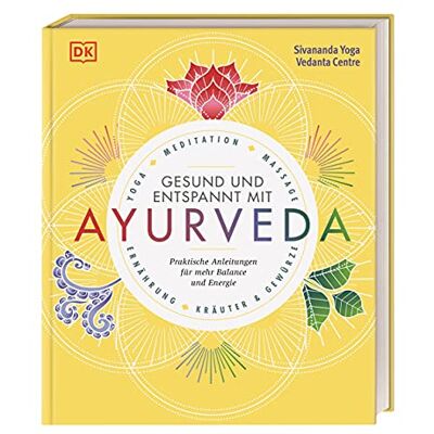 Gesund und entspannt mit Ayurveda: Praktische Anleitung für mehr Balance und Energie Yoga, Meditation, Massage, Ernährung, Kräuter & Gewürze - Publicité Gesund und entspannt mit Ayurveda: Praktische Anleitung für mehr Balance und Energie Yoga, Meditation, Massage, Ernährung, Kräuter & Gewürze - Publicité