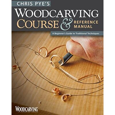 Pye, Chris Chris Pye's Woodcarving Course & Reference Manual: A Beginner's Guide to Traditional Techniques - Publicité Pye, Chris Chris Pye's Woodcarving Course & Reference Manual: A Beginner's Guide to Traditional Techniques - Publicité