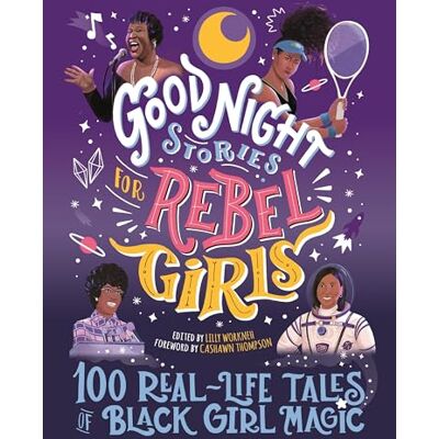 Workneh, Lilly Good Night Stories For Rebel Girls: 100 Real-life Tales of Black Girl Magic - Publicité Workneh, Lilly Good Night Stories For Rebel Girls: 100 Real-life Tales of Black Girl Magic - Publicité