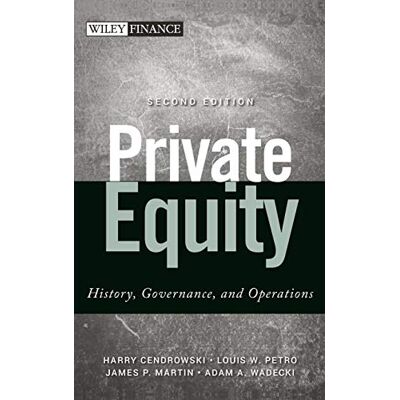 Cendrowski, Harry Private Equity: History, Governance, and Operations - Publicité Cendrowski, Harry Private Equity: History, Governance, and Operations - Publicité