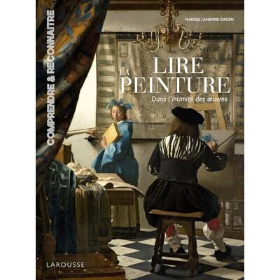Laneyrie-Dagen, Nadeije Lire la peinture dans l'intimité des oeuvres - Publicité Laneyrie-Dagen, Nadeije Lire la peinture dans l'intimité des oeuvres - Publicité