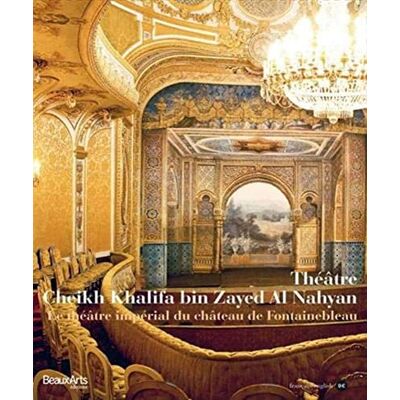 Collectif LE THEATRE IMPERIAL DU CHATEAU DE FONTAINEBLEAU (BILINGUE ANGLAIS / FRANCAIS): THEATRE CHEIKH KHALIFA BIN ZAYED AL NAHYAN - Publicité Collectif LE THEATRE IMPERIAL DU CHATEAU DE FONTAINEBLEAU (BILINGUE ANGLAIS / FRANCAIS): THEATRE CHEIKH KHALIFA BIN ZAYED AL NAHYAN - Publicité