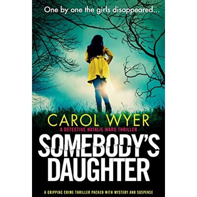 Wyer, Carol Somebody's Daughter: A gripping crime thriller packed with mystery and suspense - Publicité Wyer, Carol Somebody's Daughter: A gripping crime thriller packed with mystery and suspense - Publicité