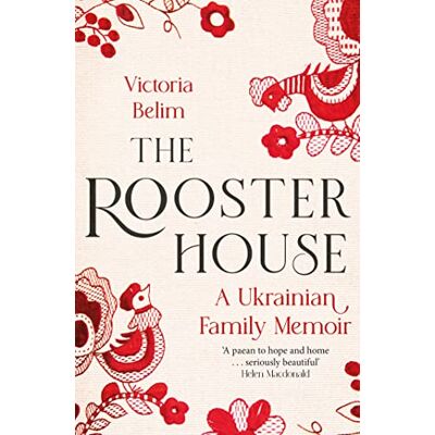 Belim, Victoria The Rooster House: A Ukrainian Family Memoir - Publicité Belim, Victoria The Rooster House: A Ukrainian Family Memoir - Publicité