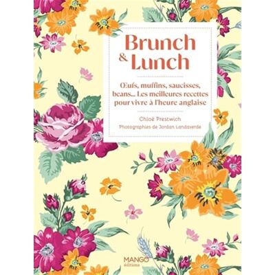Prestwich, Chloë Brunch & lunch: Oeufs, muffins, saucisses, beans... Les meilleures recettes pour vivre à l'heure anglaise - Publicité Prestwich, Chloë Brunch & lunch: Oeufs, muffins, saucisses, beans... Les meilleures recettes pour vivre à l'heure anglaise - Publicité