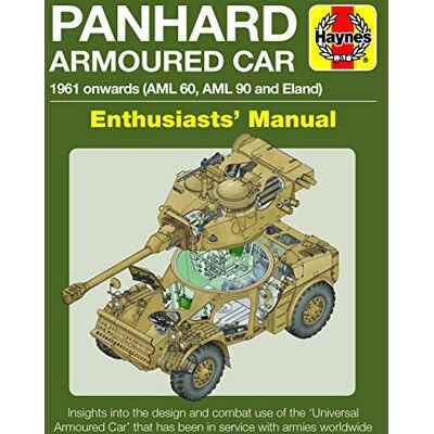 Dunstan, Simon Haynes Panhard Armoured Car Enthusiasts' Manual: 1961 Onwards (AML 60, AML 90 and Eland): Insights into the Design and Combat Use of the Universal ... has Been in Service with Armies Worldwide - Publicité Dunstan, Simon Haynes Panhard Armoured Car Enthusiasts' Manual: 1961 Onwards (AML 60, AML 90 and Eland): Insights into the Design and Combat Use of the Universal ... has Been in Service with Armies Worldwide - Publicité
