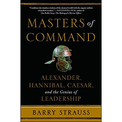 Strauss, Barry Masters of Command: Alexander, Hannibal, Caesar, and the Genius of Leadership - Publicité Strauss, Barry Masters of Command: Alexander, Hannibal, Caesar, and the Genius of Leadership - Publicité