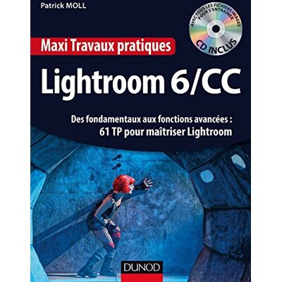 Moll, Patrick Maxi Travaux pratiques Lightroom 6/CC 61 TP pour maîtriser Lightroom: Des fondamentaux aux fonctions avancées : 61 TP pour maîtriser Lightroom - Publicité Moll, Patrick Maxi Travaux pratiques Lightroom 6/CC 61 TP pour maîtriser Lightroom: Des fondamentaux aux fonctions avancées : 61 TP pour maîtriser Lightroom - Publicité