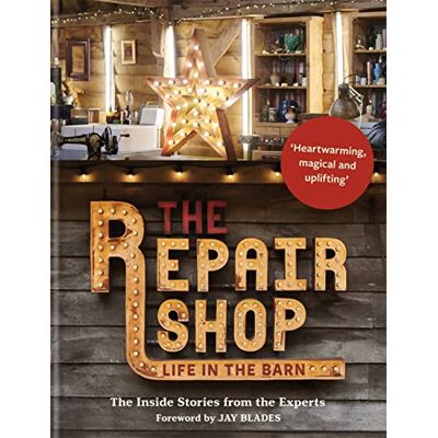 Dowle, Jayne The Repair Shop: LIFE IN THE BARN: The Inside Stories from the Experts - Publicité Dowle, Jayne The Repair Shop: LIFE IN THE BARN: The Inside Stories from the Experts - Publicité