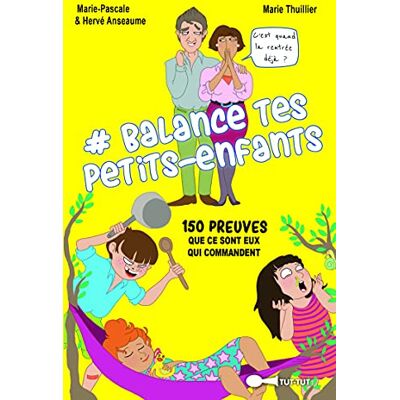 Anseaume, Hervé Balance tes petits-enfants: 150 preuves que ce sont eux qui commandent - Publicité Anseaume, Hervé Balance tes petits-enfants: 150 preuves que ce sont eux qui commandent - Publicité