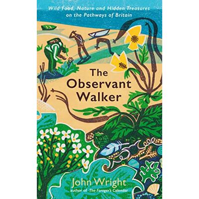 Wright, John The Observant Walker: Wild Food, Nature and Hidden Treasures on the Pathways of Britain - Publicité Wright, John The Observant Walker: Wild Food, Nature and Hidden Treasures on the Pathways of Britain - Publicité