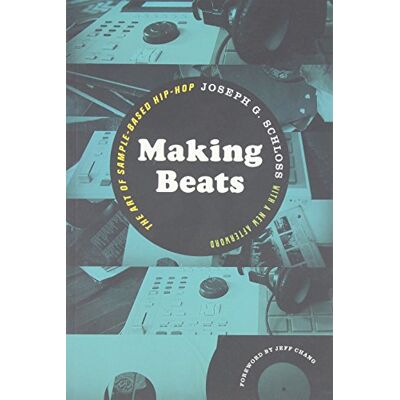 Schloss, Joseph G Making Beats: The Art of Sample-Based Hip-Hop - Publicité Schloss, Joseph G Making Beats: The Art of Sample-Based Hip-Hop - Publicité