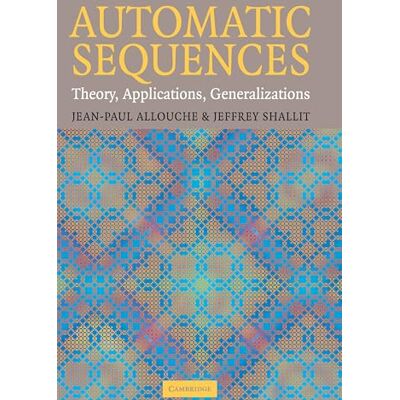 Allouche, Jean-Paul Automatic Sequences: Theory, Applications, Generalizations - Publicité Allouche, Jean-Paul Automatic Sequences: Theory, Applications, Generalizations - Publicité