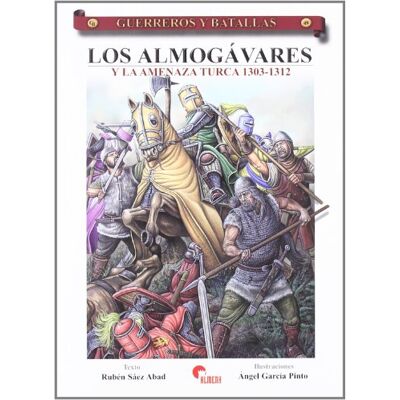 Sáez Abad, Rubén Los Almogávares y la amenaza turca 1303-1312 - Publicité Sáez Abad, Rubén Los Almogávares y la amenaza turca 1303-1312 - Publicité