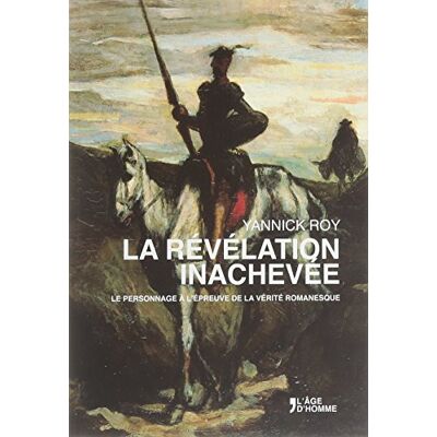 Roy, Yannick La révélation inachevée le personnage à l'épreuve de la vérité romanesque - Publicité Roy, Yannick La révélation inachevée le personnage à l'épreuve de la vérité romanesque - Publicité