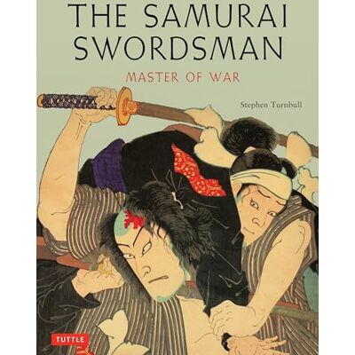Turnbull, Stephen The Samurai Swordsman: Master of War - Publicité Turnbull, Stephen The Samurai Swordsman: Master of War - Publicité