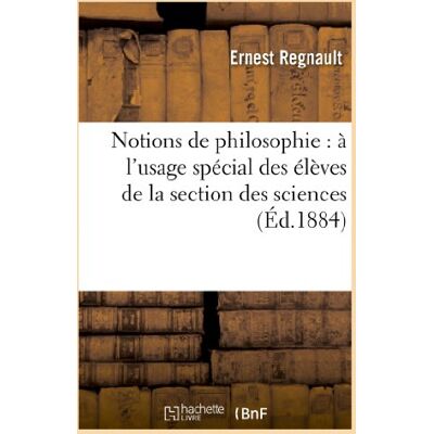 Regnault, Ernest Notions de philosophie : à l'usage spécial des élèves de la section des sciences - Publicité Regnault, Ernest Notions de philosophie : à l'usage spécial des élèves de la section des sciences - Publicité