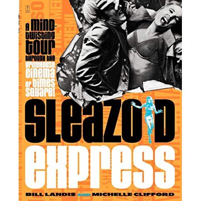 Landis, Bill Sleazoid Express: A Mind-Twisting Tour Through the Grindhouse Cinema of Times Square - Publicité Landis, Bill Sleazoid Express: A Mind-Twisting Tour Through the Grindhouse Cinema of Times Square - Publicité