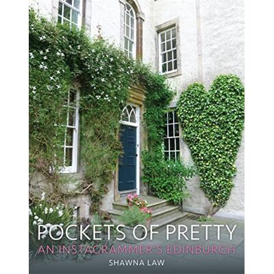 Law, Shawna Pockets of Pretty: An Instagrammer's Edinburgh - Publicité Law, Shawna Pockets of Pretty: An Instagrammer's Edinburgh - Publicité