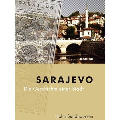 Sundhaussen, Prof. Dr. Holm Sarajevo: Die Geschichte Einer Stadt - Publicité Sundhaussen, Prof. Dr. Holm Sarajevo: Die Geschichte Einer Stadt - Publicité