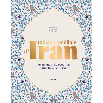 Garajedagui, Rochane Cuisine familiale d'Iran Les carnets de cuisine d'une famille perse 60 recettes - Publicité Garajedagui, Rochane Cuisine familiale d'Iran Les carnets de cuisine d'une famille perse 60 recettes - Publicité