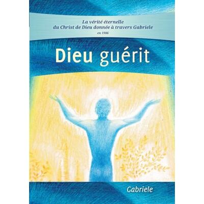 Gabriele Dieu guérit - Publicité Gabriele Dieu guérit - Publicité