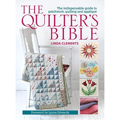 Clements, Linda The Quilter's Bible How to make a quilt and much more - Publicité Clements, Linda The Quilter's Bible How to make a quilt and much more - Publicité