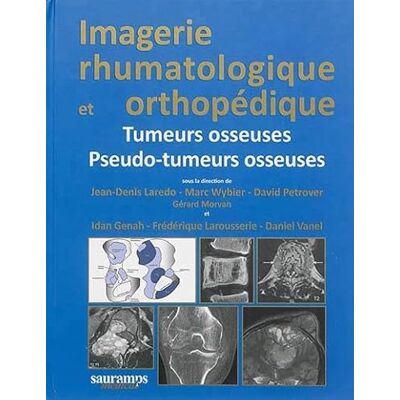 LAREDO/WYBIER/B IMAGERIE RHUMATOLOGIQUE ET ORTHOPEDIQUE TOME 4 TUMEURS OSSEUSES ET PSEUDO-TUME - Publicité LAREDO/WYBIER/B IMAGERIE RHUMATOLOGIQUE ET ORTHOPEDIQUE TOME 4 TUMEURS OSSEUSES ET PSEUDO-TUME - Publicité