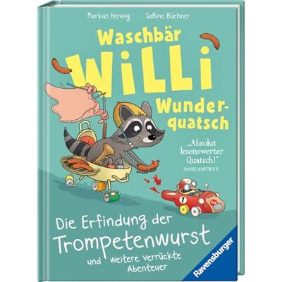 Hennig, Markus Waschbär Willi Wunderquatsch Die Erfindung der Trompetenwurst und weitere verrückte Abenteuer - Publicité Hennig, Markus Waschbär Willi Wunderquatsch Die Erfindung der Trompetenwurst und weitere verrückte Abenteuer - Publicité