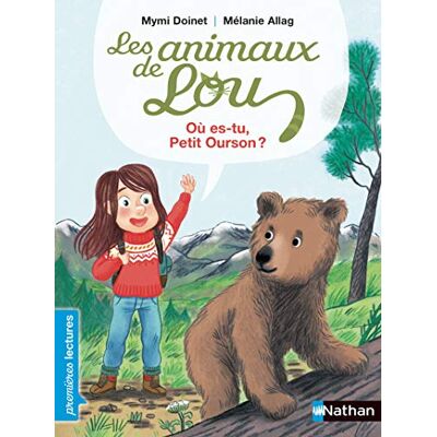 Doinet, Mymi Les Animaux de Lou Où es-tu, Petit Ourson ? Premières Lectures CP Niveau 3 Dès 6 ans - Publicité Doinet, Mymi Les Animaux de Lou Où es-tu, Petit Ourson ? Premières Lectures CP Niveau 3 Dès 6 ans - Publicité