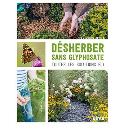 Groult, Jean-Michel Désherber sans glyphosate Toutes les solutions bio: Toutes les solutions bio - Publicité Groult, Jean-Michel Désherber sans glyphosate Toutes les solutions bio: Toutes les solutions bio - Publicité